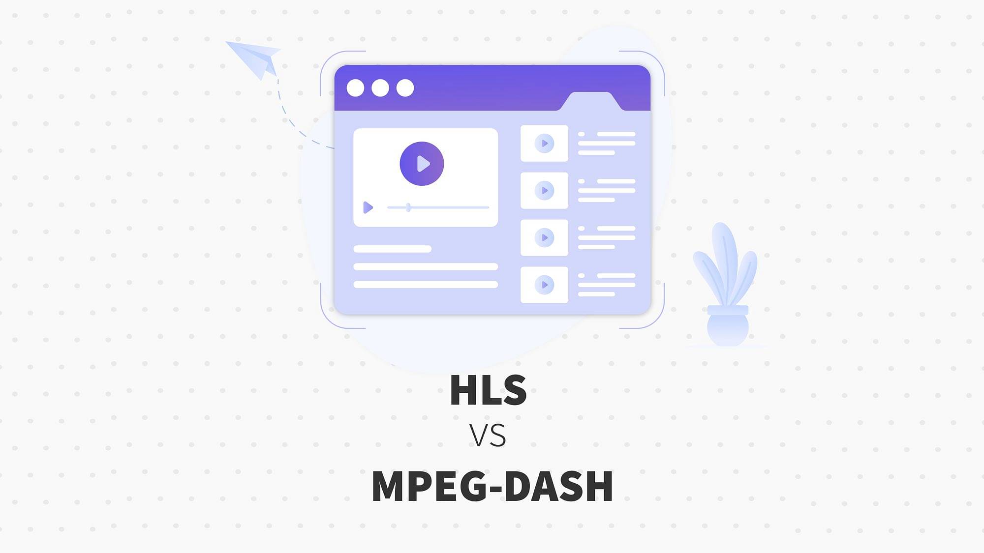 HLS vs MPEG-DASH - Comparison Between Video Streaming Protocols