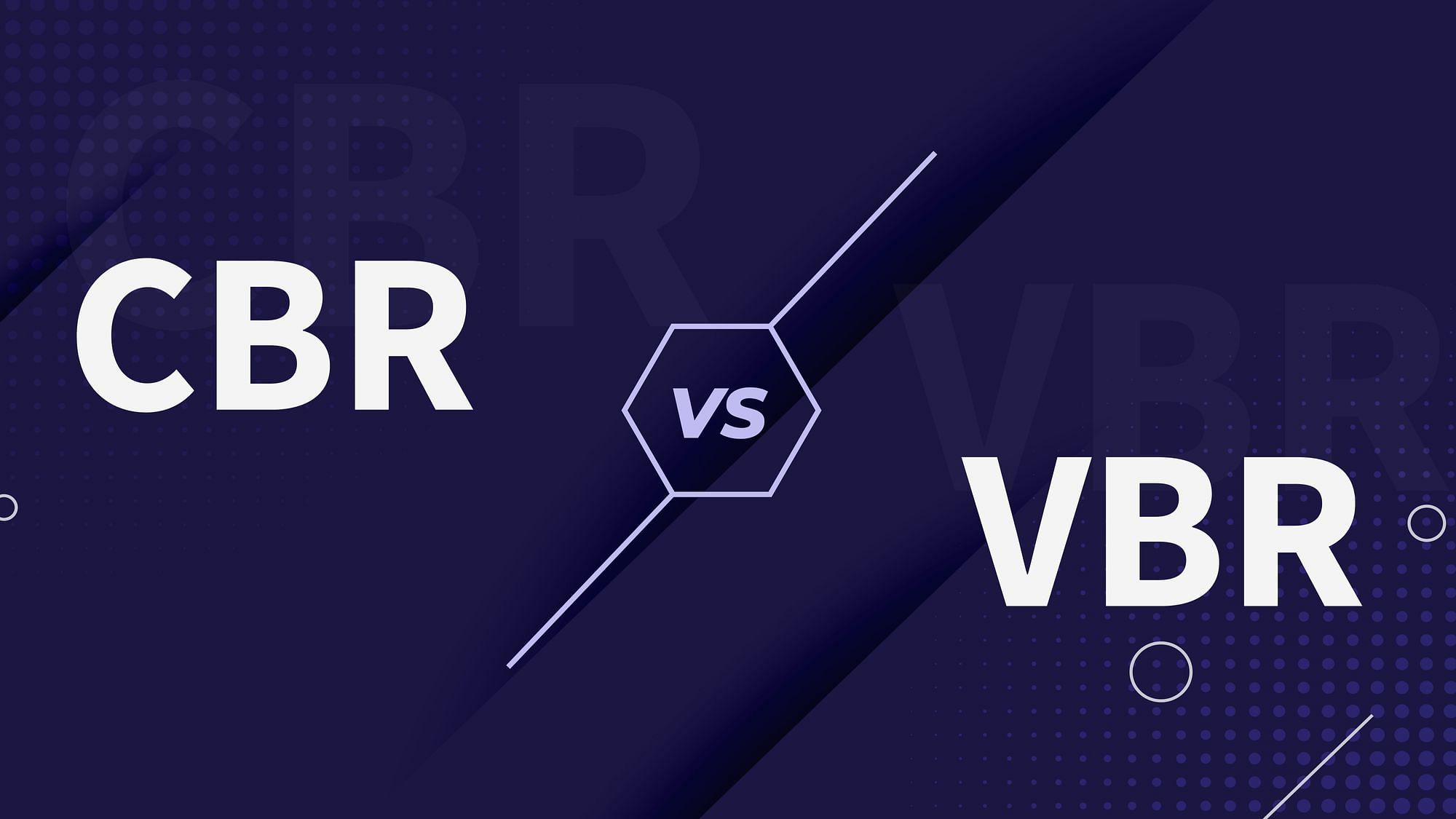 CBR vs VBR - A Comprehensive Comparison